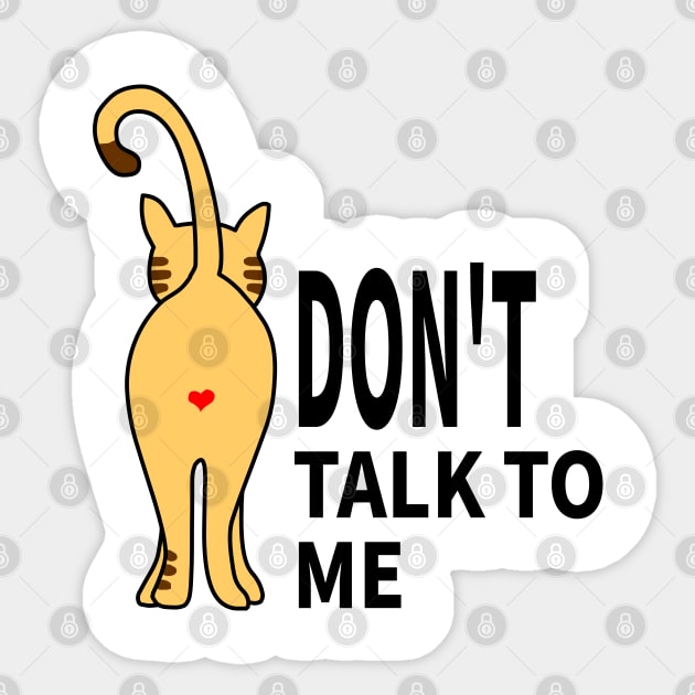 CAT:DON'T TALK TO ME Sticker by MoreThanThat